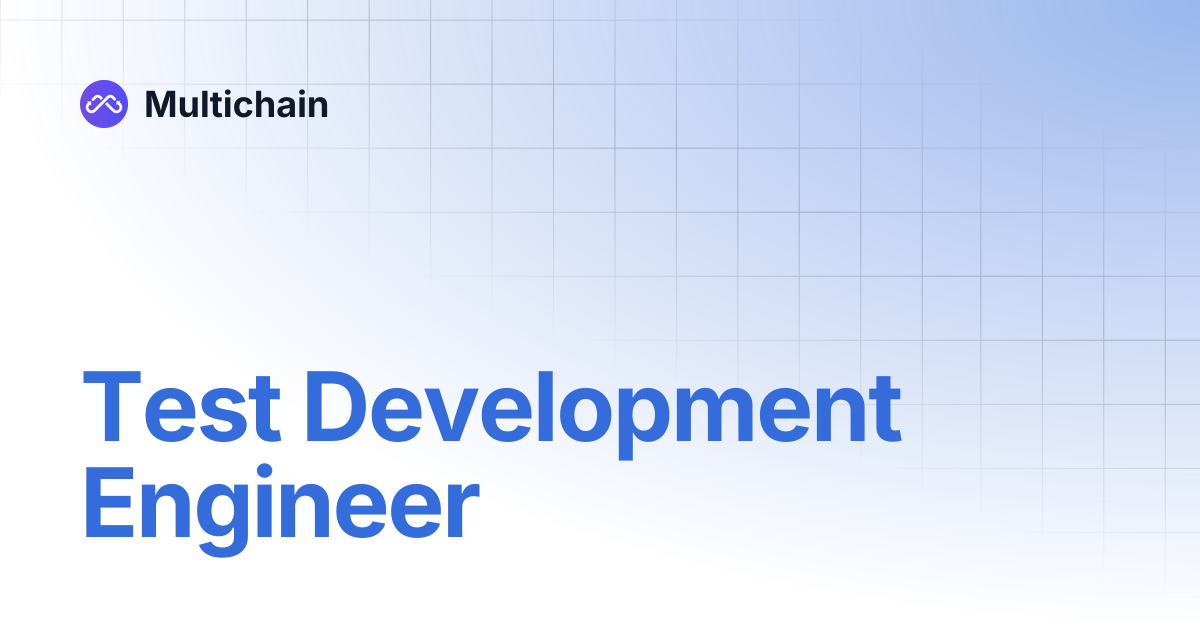 Test Development Engineer | Multichain